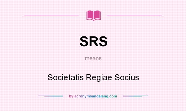 What does SRS mean? It stands for Societatis Regiae Socius