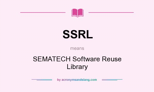What does SSRL mean? It stands for SEMATECH Software Reuse Library