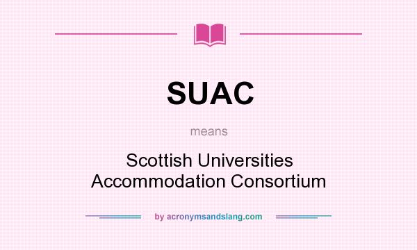 What does SUAC mean? It stands for Scottish Universities Accommodation Consortium