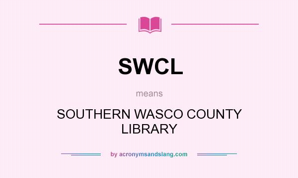 What does SWCL mean? It stands for SOUTHERN WASCO COUNTY LIBRARY