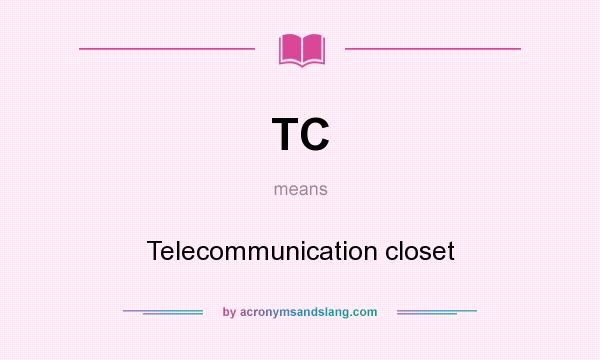 What does TC mean? It stands for Telecommunication closet