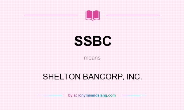 What does SSBC mean? It stands for SHELTON BANCORP, INC.