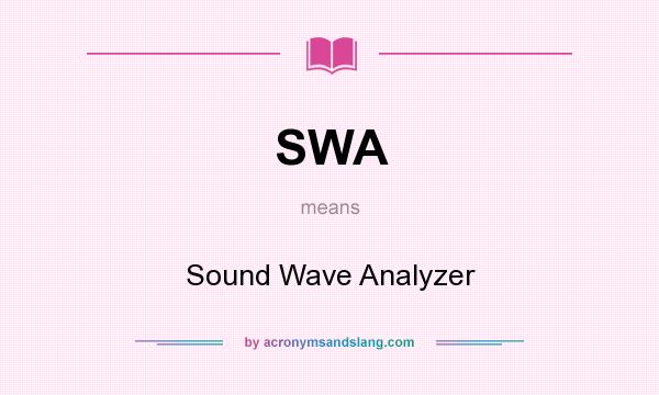 What does SWA mean? It stands for Sound Wave Analyzer