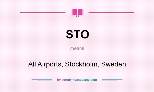 What does STO mean? It stands for All Airports, Stockholm, Sweden