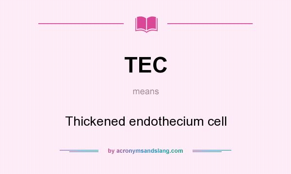 What does TEC mean? It stands for Thickened endothecium cell