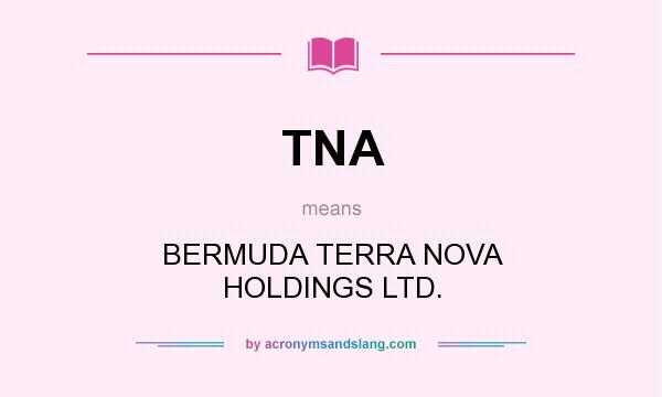 What does TNA mean? It stands for BERMUDA TERRA NOVA HOLDINGS LTD.