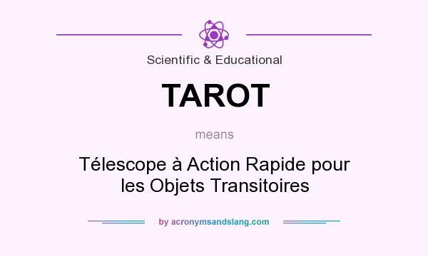 What does TAROT mean? It stands for Télescope à Action Rapide pour les Objets Transitoires