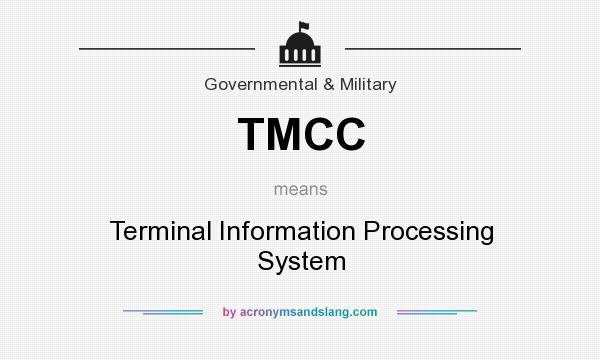 What does TMCC mean? It stands for Terminal Information Processing System