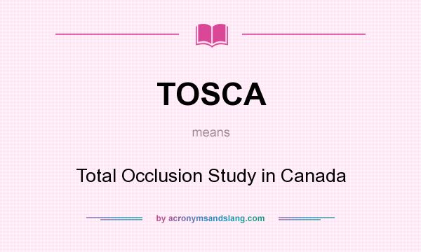 What does TOSCA mean? It stands for Total Occlusion Study in Canada