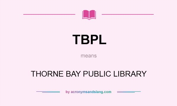 What does TBPL mean? It stands for THORNE BAY PUBLIC LIBRARY