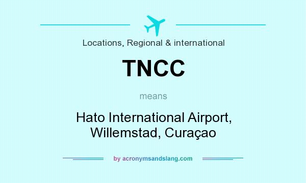 What does TNCC mean? It stands for Hato International Airport, Willemstad, Curaçao