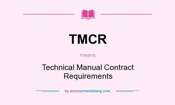 What does TMCR mean? It stands for Technical Manual Contract Requirements