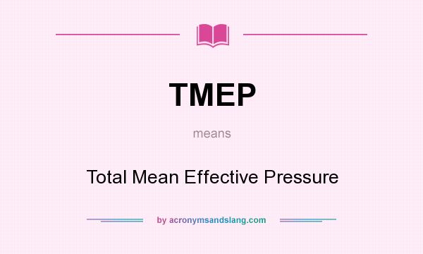 What does TMEP mean? It stands for Total Mean Effective Pressure