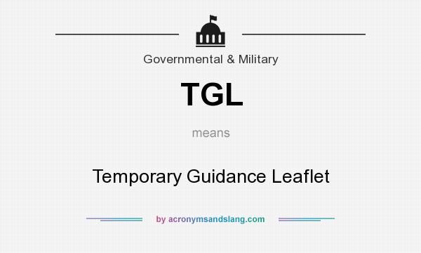 What does TGL mean? It stands for Temporary Guidance Leaflet