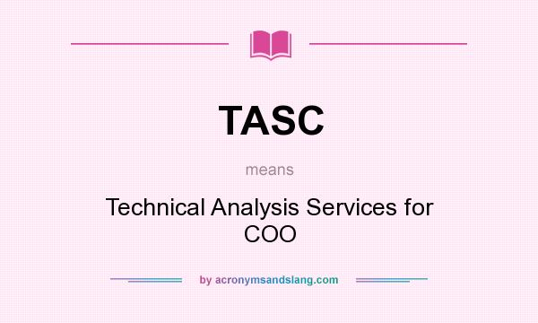What does TASC mean? It stands for Technical Analysis Services for COO