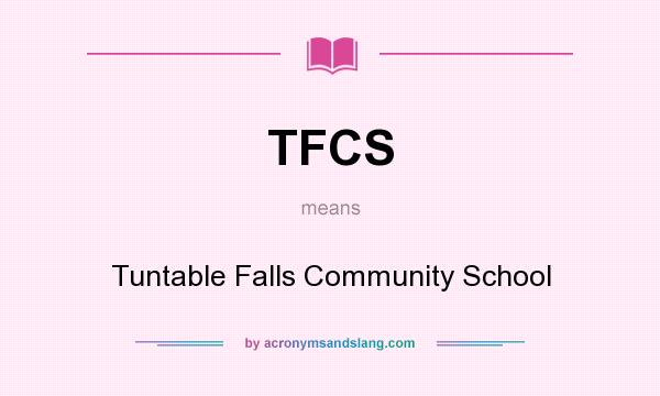 What does TFCS mean? It stands for Tuntable Falls Community School