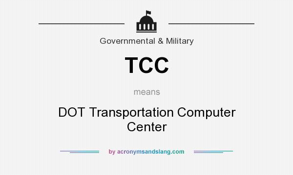What does TCC mean? It stands for DOT Transportation Computer Center
