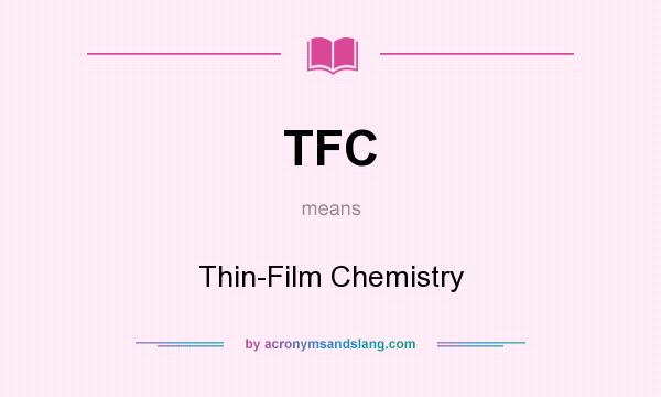 What does TFC mean? It stands for Thin-Film Chemistry