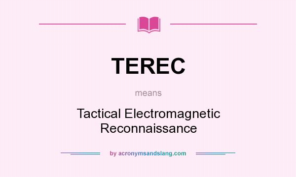 What does TEREC mean? It stands for Tactical Electromagnetic Reconnaissance