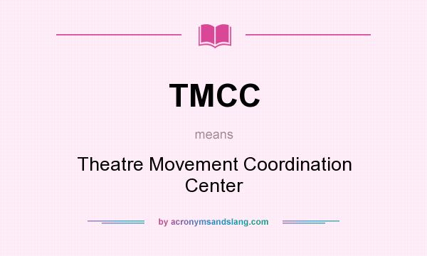 What does TMCC mean? It stands for Theatre Movement Coordination Center
