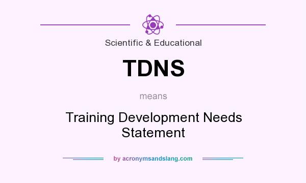 What does TDNS mean? It stands for Training Development Needs Statement