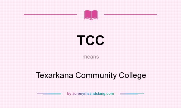 What does TCC mean? It stands for Texarkana Community College