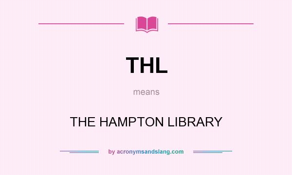 What does THL mean? It stands for THE HAMPTON LIBRARY