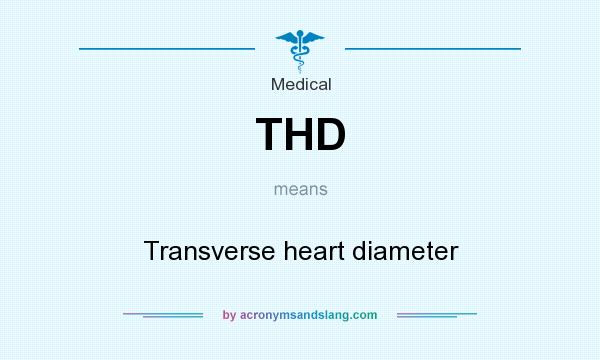 What does THD mean? It stands for Transverse heart diameter