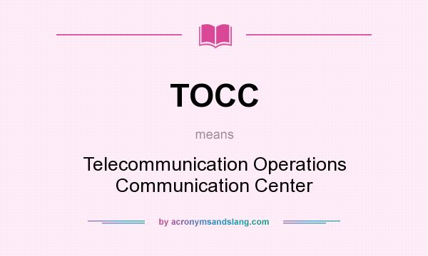 What does TOCC mean? It stands for Telecommunication Operations Communication Center
