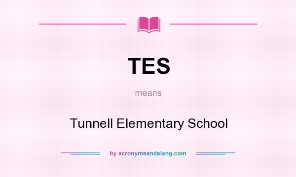 What does TES mean? It stands for Tunnell Elementary School