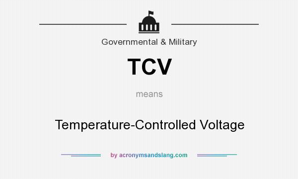 What does TCV mean? It stands for Temperature-Controlled Voltage