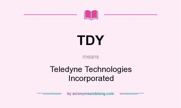 What does TDY mean? It stands for Teledyne Technologies Incorporated