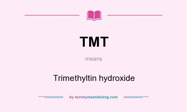 What does TMT mean? It stands for Trimethyltin hydroxide