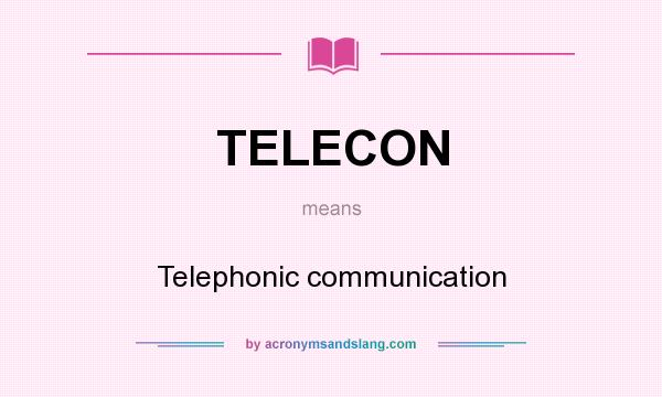 What does TELECON mean? It stands for Telephonic communication