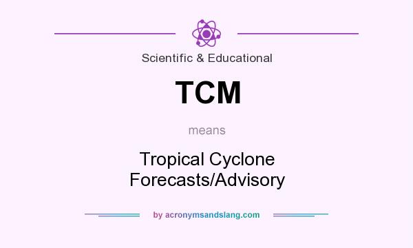 What does TCM mean? It stands for Tropical Cyclone Forecasts/Advisory