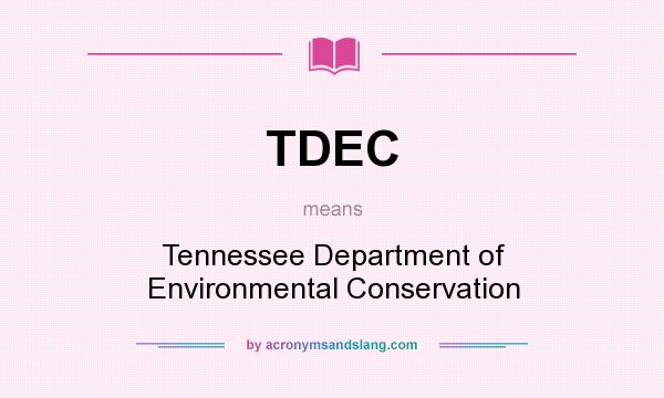 What does TDEC mean? It stands for Tennessee Department of Environmental Conservation