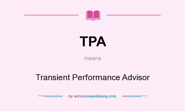 What does TPA mean? It stands for Transient Performance Advisor