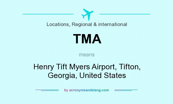 What does TMA mean? It stands for Henry Tift Myers Airport, Tifton, Georgia, United States