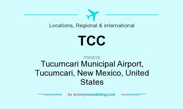 What does TCC mean? It stands for Tucumcari Municipal Airport, Tucumcari, New Mexico, United States