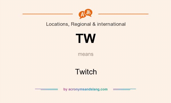 What does TW mean? It stands for Twitch