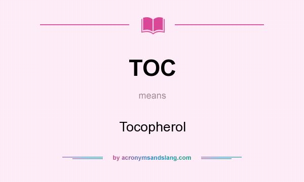 What does TOC mean? It stands for Tocopherol