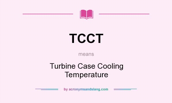 What does TCCT mean? It stands for Turbine Case Cooling Temperature