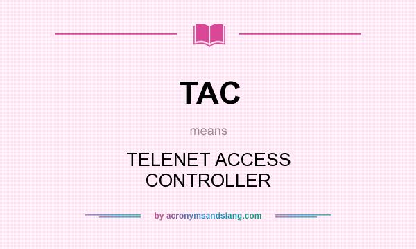 What does TAC mean? It stands for TELENET ACCESS CONTROLLER