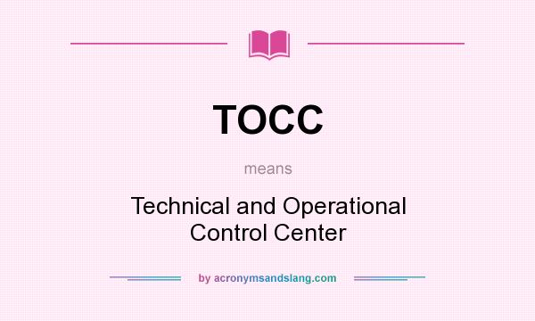 What does TOCC mean? It stands for Technical and Operational Control Center