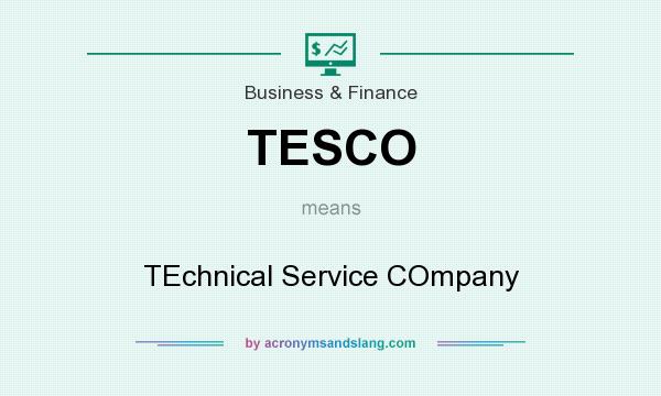 What does TESCO mean? It stands for TEchnical Service COmpany