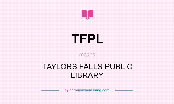What does TFPL mean? It stands for TAYLORS FALLS PUBLIC LIBRARY