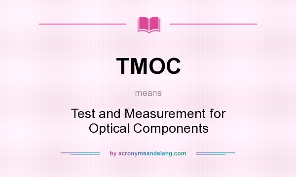 What does TMOC mean? It stands for Test and Measurement for Optical Components
