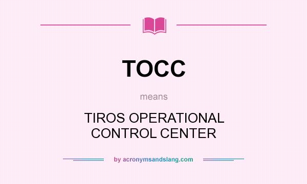 What does TOCC mean? It stands for TIROS OPERATIONAL CONTROL CENTER