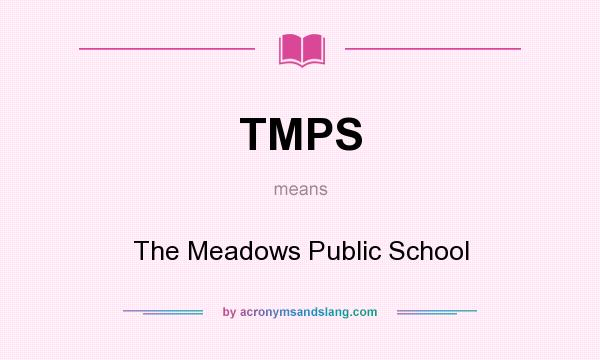 What does TMPS mean? It stands for The Meadows Public School