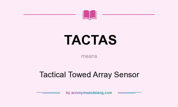 What does TACTAS mean? It stands for Tactical Towed Array Sensor